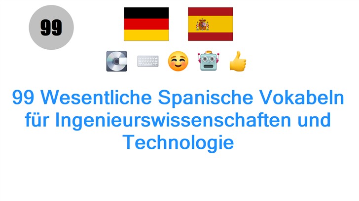99 Wesentliche Spanische Vokabeln für Ingenieurswissenschaften und Technologie